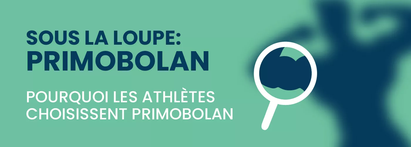 Sous la loupe : Primobolan