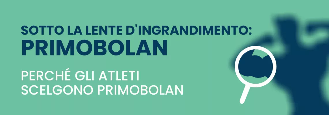 Sotto la lente d'ingrandimento: Primobolan