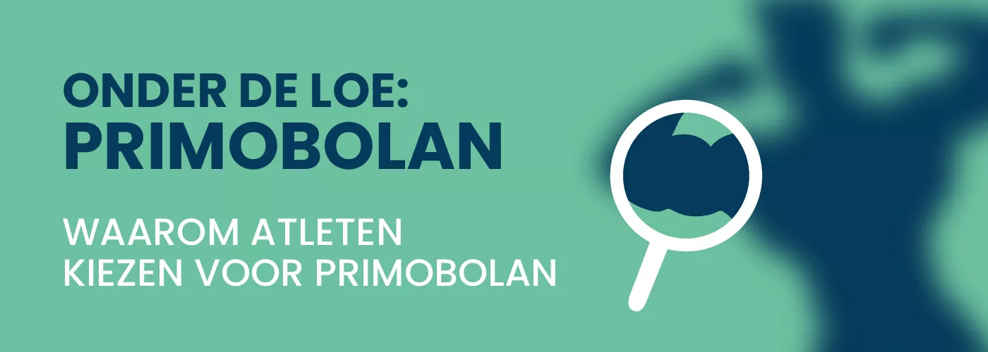 Onder de loep: Primobolan